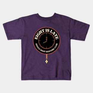 Single Digit Bedtime Club: Eight is Late! Kids T-Shirt